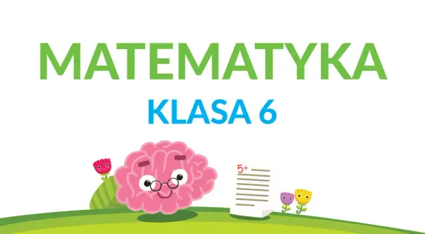 Sprawdzian z matematyki klasa 6: liczby na co dzień i ich zastosowanie